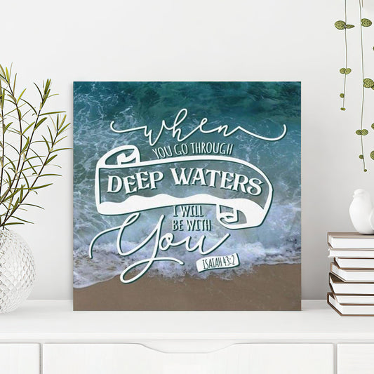 Bible Verse Canvas - God Canvas - When You Go Through Deep Waters I Will Be With You Isaiah 432 Canvas Wall Art - Scripture Canvas Wall Art - Ciaocustom
