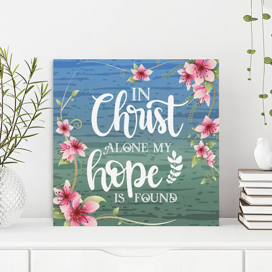 Bible Verse Canvas - God Canvas - In Christ Alone My Hope Is Found Canvas Wall Art - Scripture Canvas Wall Art - Ciaocustom