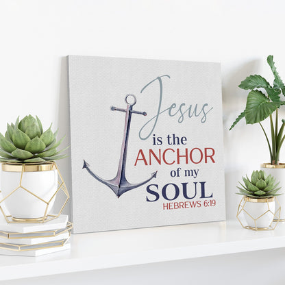Bible Verse Canvas - Jesus Is The Anchor Of My Soul Hebrews 619 Canvas - Scripture Canvas Wall Art - Ciaocustom
