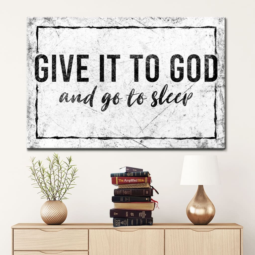 Modern Farmhouse, Give It To God And Go To Sleep Wall Art Canvas Print - Religious Wall Decor