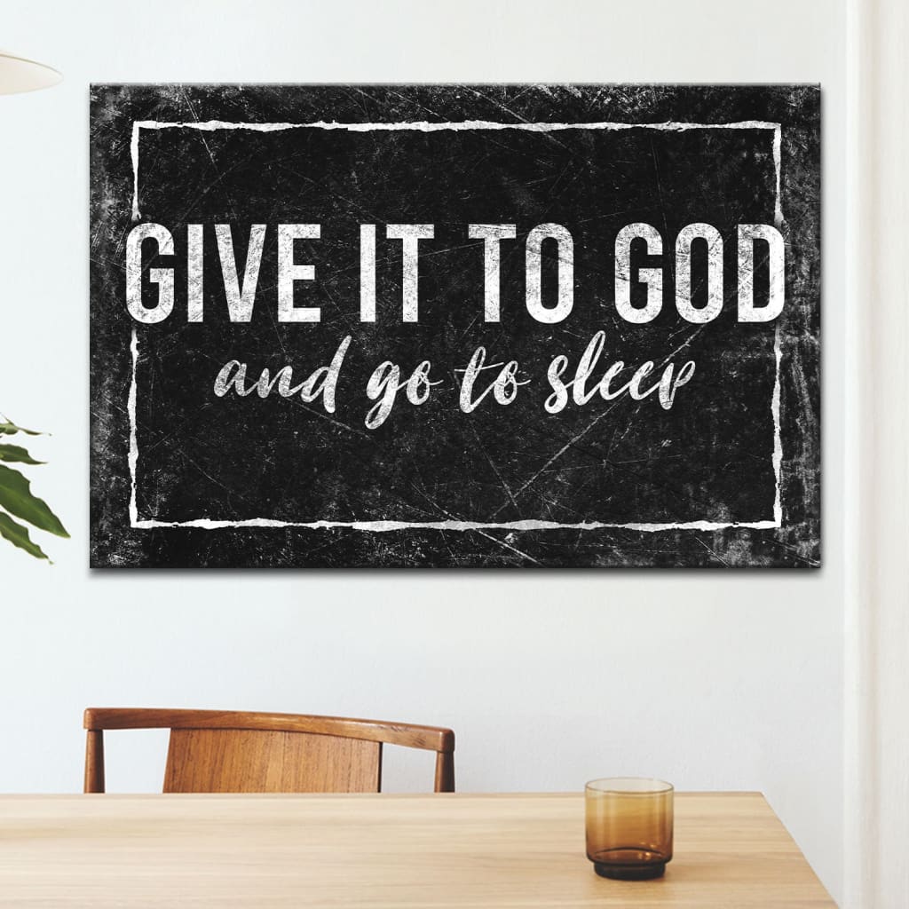 Modern Farmhouse, Give It To God And Go To Sleep Wall Art Canvas Print - Religious Wall Decor