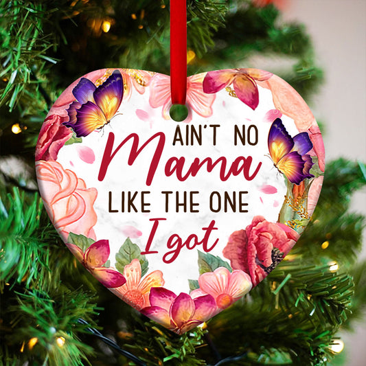 Mom Aint No Mama Like The One I Got Heart Ornament - Christmas Ornament - Ciaocustom