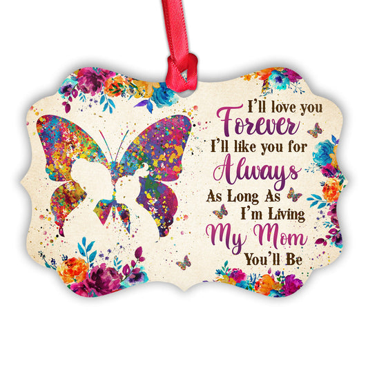 Mom Gift I Will Love You Forever Metal Ornament - Christmas Ornament - Christmas Gift