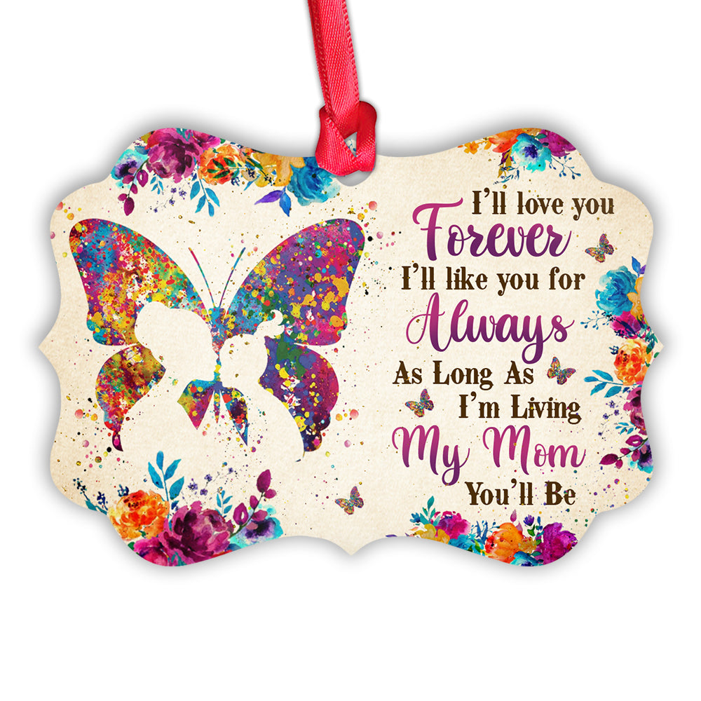 Mom Gift I Will Love You Forever Ornament - Christmas Ornament - Ciaocustom