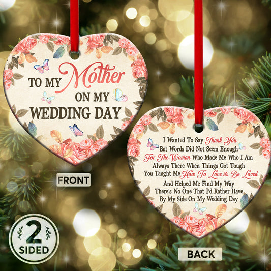 Mom Gift To My Mother On My Wedding Day Heart Ceramic Ornament - Christmas Ornament - Christmas Gift