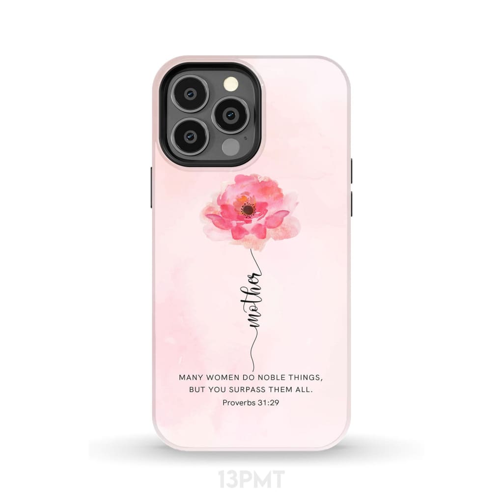 Mother - Rose Flower - Many Women Do Noble Things Proverbs 3129 Phone Case - Inspirational Bible Scripture iPhone Cases