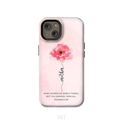 Mother - Rose Flower - Many Women Do Noble Things Proverbs 3129 Phone Case - Inspirational Bible Scripture iPhone Cases