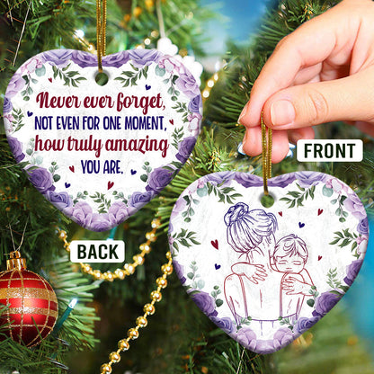 Mother Gift How Truly Amazing You Are Heart Ceramic Ornament - Christmas Ornament - Christmas Gift