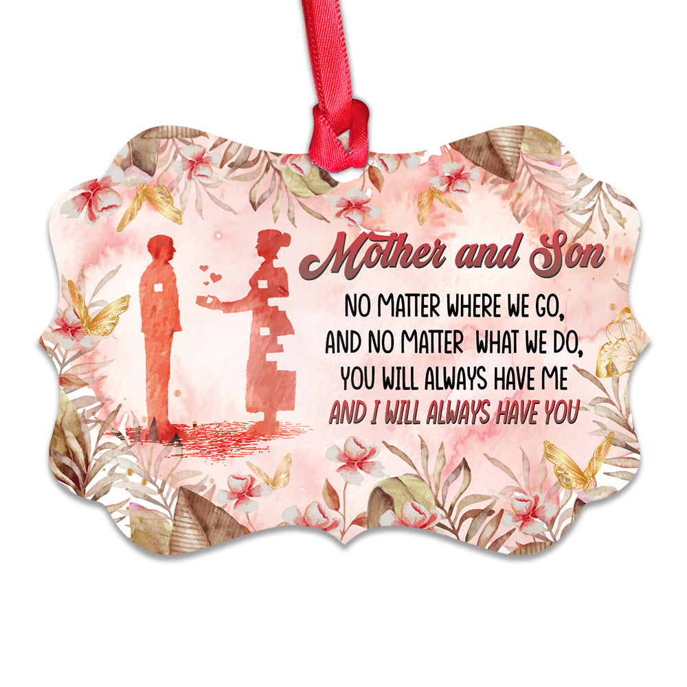 Mother Gift I Will Always Have You Metal Ornament - Christmas Ornament - Christmas Gift