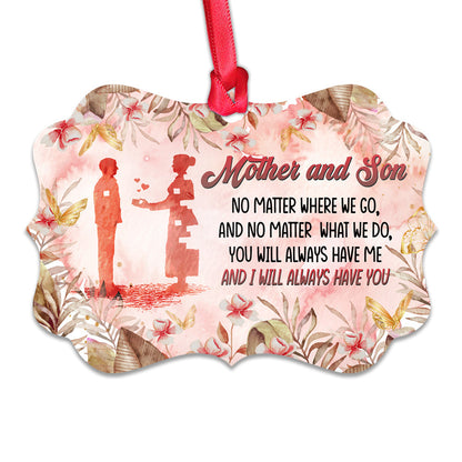 Mother Gift I Will Always Have You Metal Ornament - Christmas Ornament - Christmas Gift