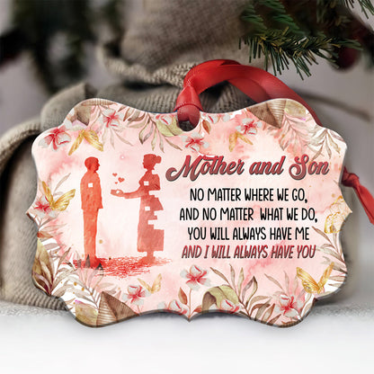 Mother Gift I Will Always Have You Metal Ornament - Christmas Ornament - Christmas Gift