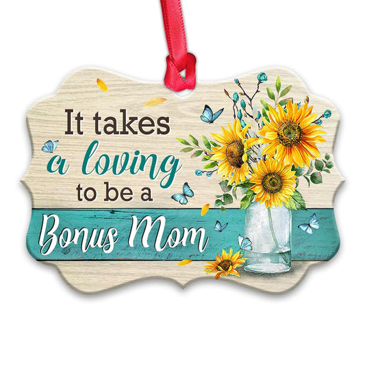 Mother Gift It Takes A Loving To Be A Bonus Mom Metal Ornament - Christmas Ornament - Christmas Gift