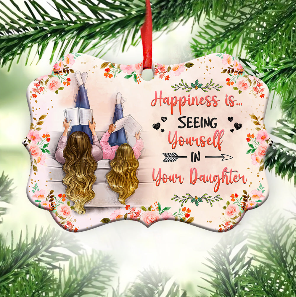 Mother Happiness Is Seeing Yourself In Your Daughter Metal Ornament - Christmas Ornament - Christmas Gift