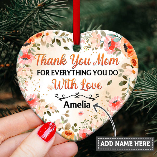 Mother Thank You Mom For Everything You Do Heart Ceramic Ornament - Christmas Ornament - Christmas Gift