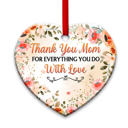 Mother Thank You Mom For Everything You Do Heart Ceramic Ornament - Christmas Ornament - Christmas Gift