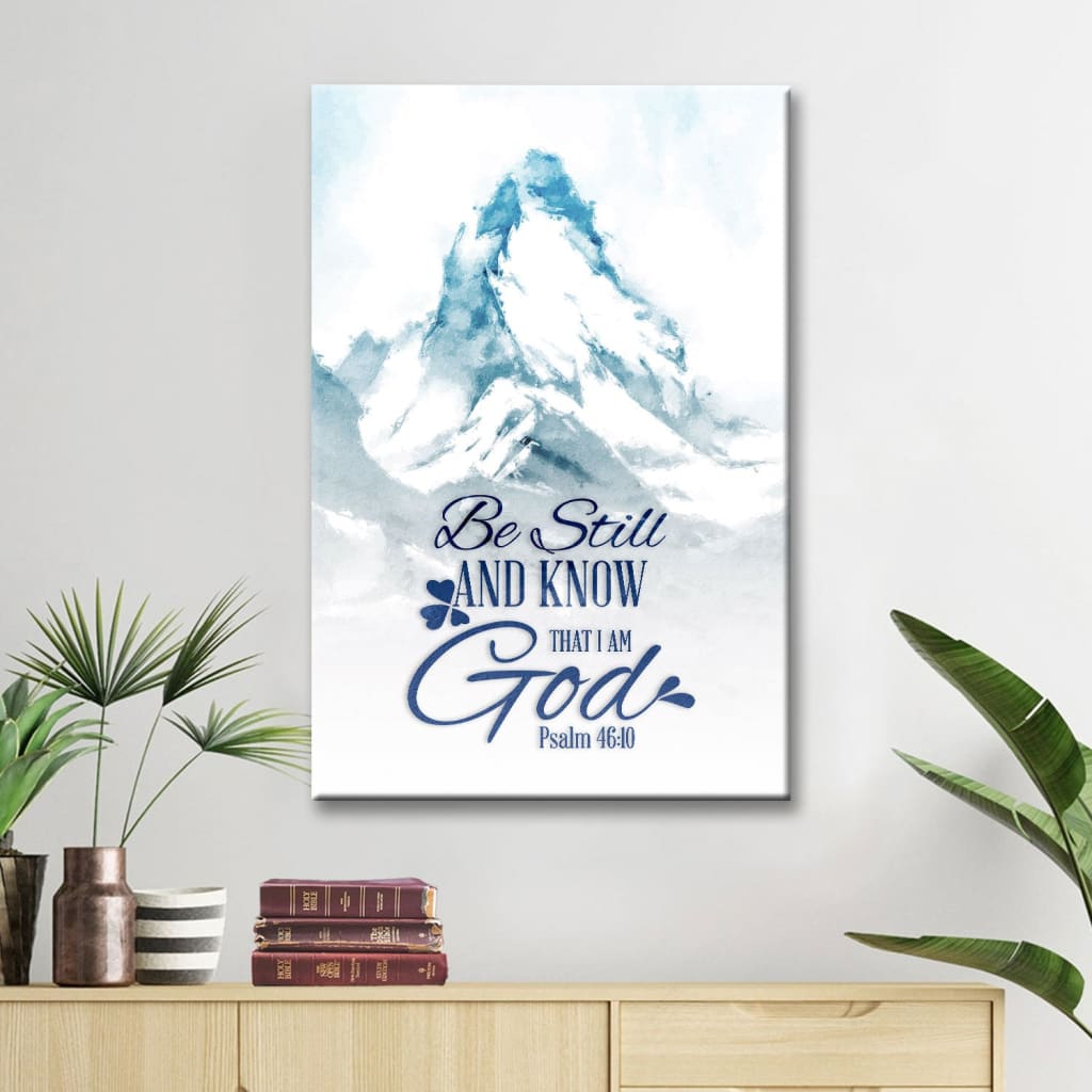 Mountain Be Still And Know That I Am God Psalm 4610 Canvas Art - Bible Verse Canvas - Scripture Wall Art