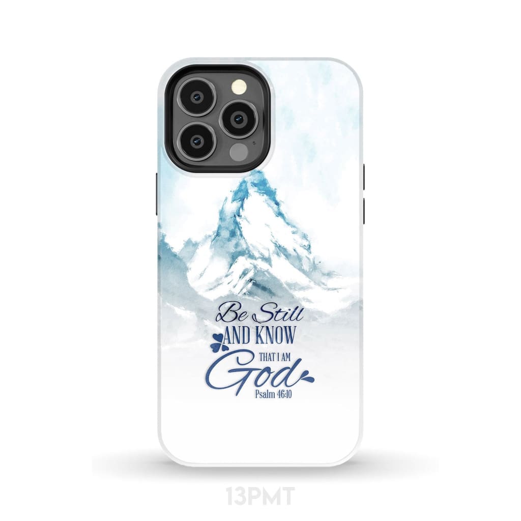 Mountain Be Still And Know That I Am God Psalm 4610 Phone Case - Inspirational Bible Scripture iPhone Cases