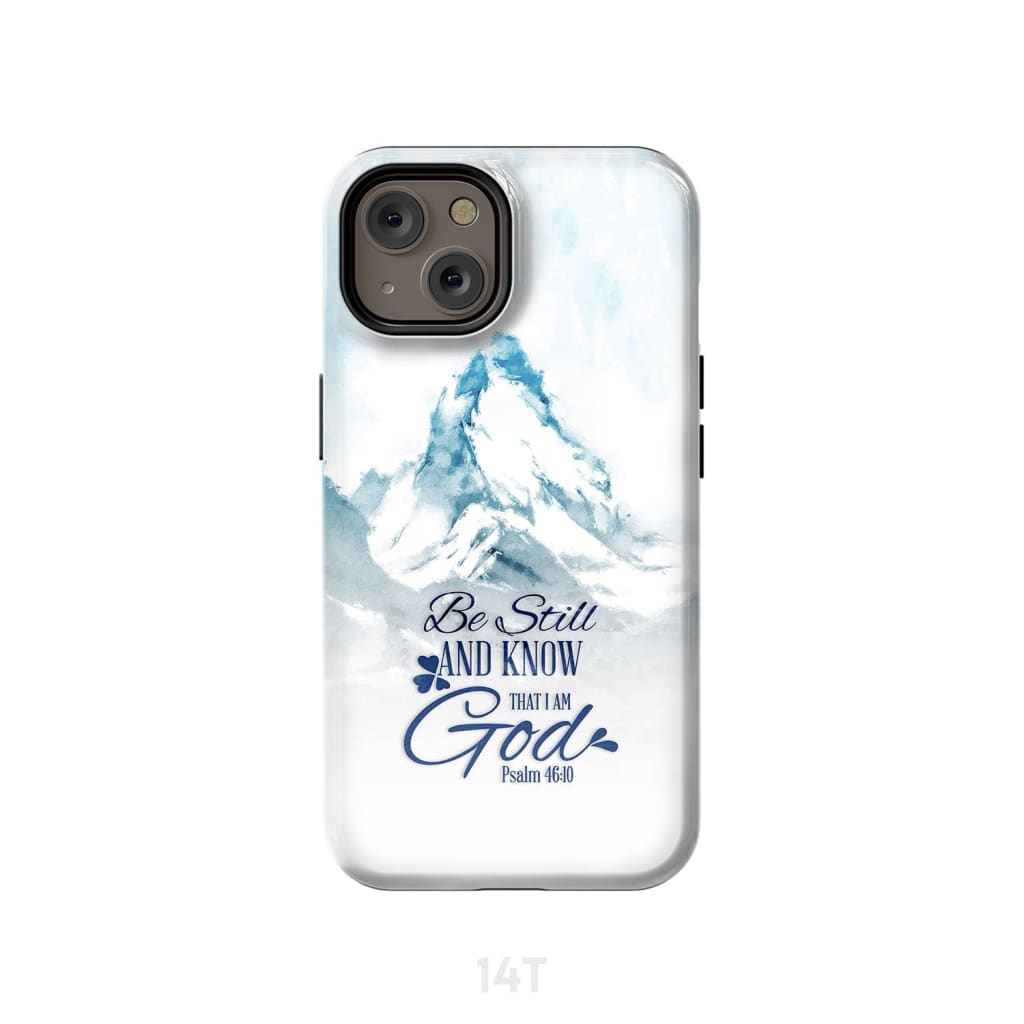Mountain Be Still And Know That I Am God Psalm 4610 Phone Case - Inspirational Bible Scripture iPhone Cases