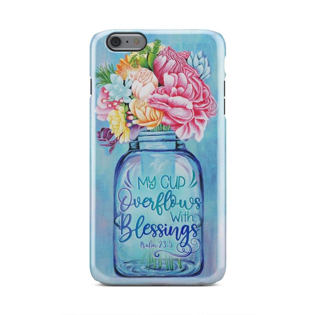 My Cup Overflows With Blessings Psalms 235 Bible Verse Phone Case - Inspirational Bible Scripture iPhone Cases