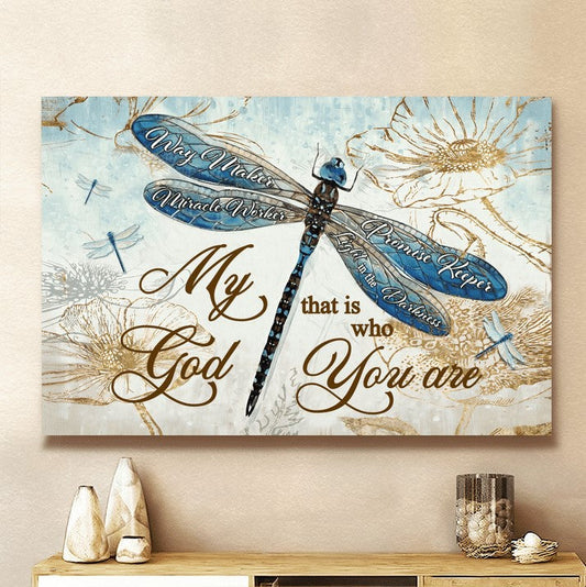 My God That Is Who You Are Dragonfly Jesus Canvas Wall Art - Jesus Canvas Pictures - Christian Wall Posters