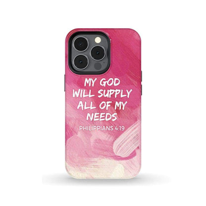 My God Will Supply All Of My Needs Philippians 419 Phone Case - Scripture Phone Cases - Iphone Cases Christian