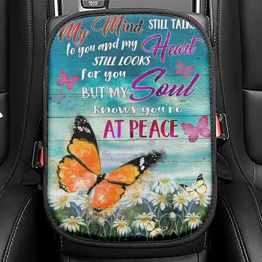My Mind Still Talks To You And My Heart Still Looks For You But My Soul Knows You're At Peace Seat Box Cover, Bible Verse Car Center Console Cover,