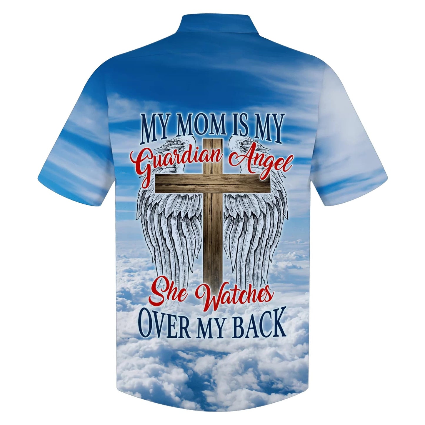 My Mom Is My Guardian Angel Hawaiian Shirts - Christian Hawaiian Shirt - Hawaiian Summer Shirts