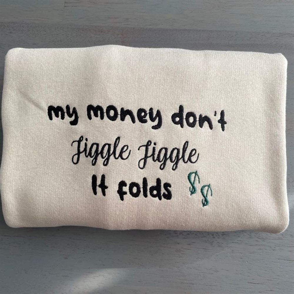 My Money Don'T Jiggle Jiggle Embroidered Crewneck, Women's Embroidered Sweatshirts
