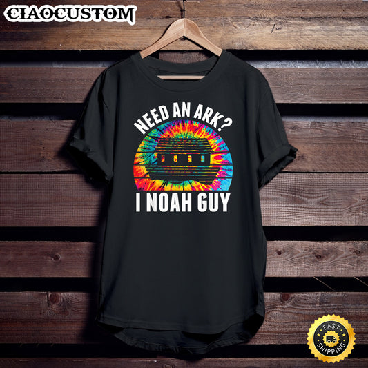 Need An Ark I Noah Guy Funny Jesus Bible Faith Christian Pun Unisex T Shirt - Men Women T-Shirts