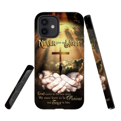 Never Give Up Hope God Moves At His Own Speed Phone Case - Scripture Phone Cases - Iphone Cases Christian