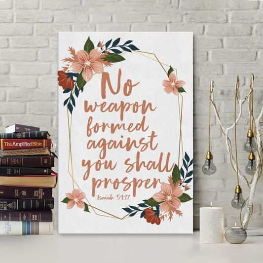 No Weapon Formed Against You Shall Prosper Isaiah 5417 Canvas Art - Bible Verse Canvas - Scripture Wall Art