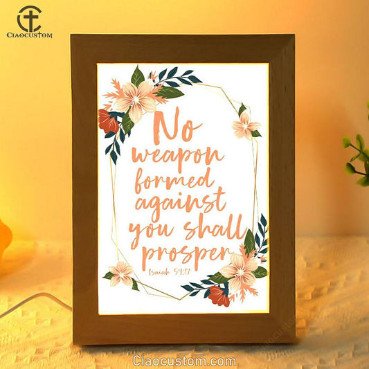 No Weapon Formed Against You Shall Prosper Isaiah 5417 Frame Lamp Prints - Bible Verse Wooden Lamp - Scripture Night Light
