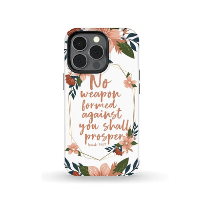 No Weapon Formed Against You Shall Prosper Isaiah 5417 Phone Case - Scripture Phone Cases - Iphone Cases Christian