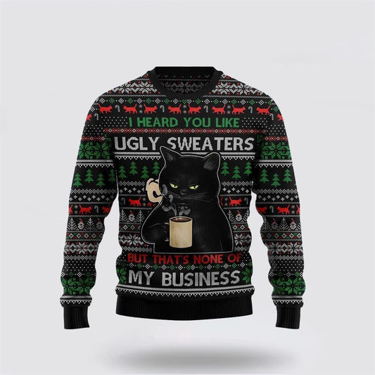 None Of My Business Black Cat Ugly Christmas Sweater For Men And Women, Best Gift For Christmas, Christmas Fashion Winter