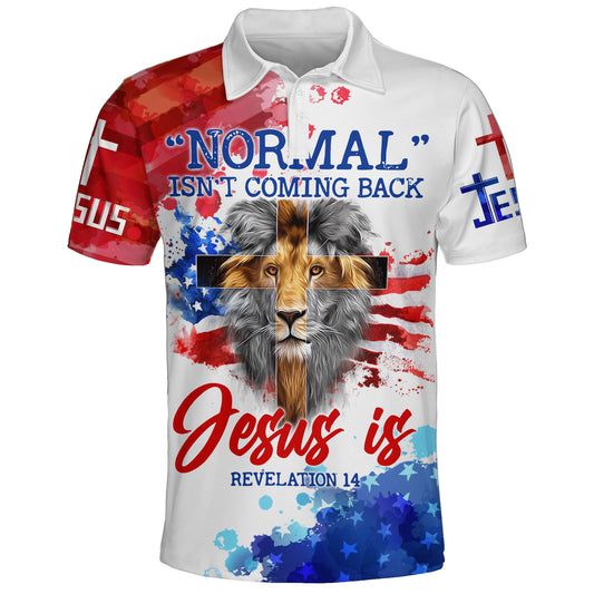 Normal Isn't Coming Back Jesus Christ Is Polo Shirt - Christian Shirts & Shorts