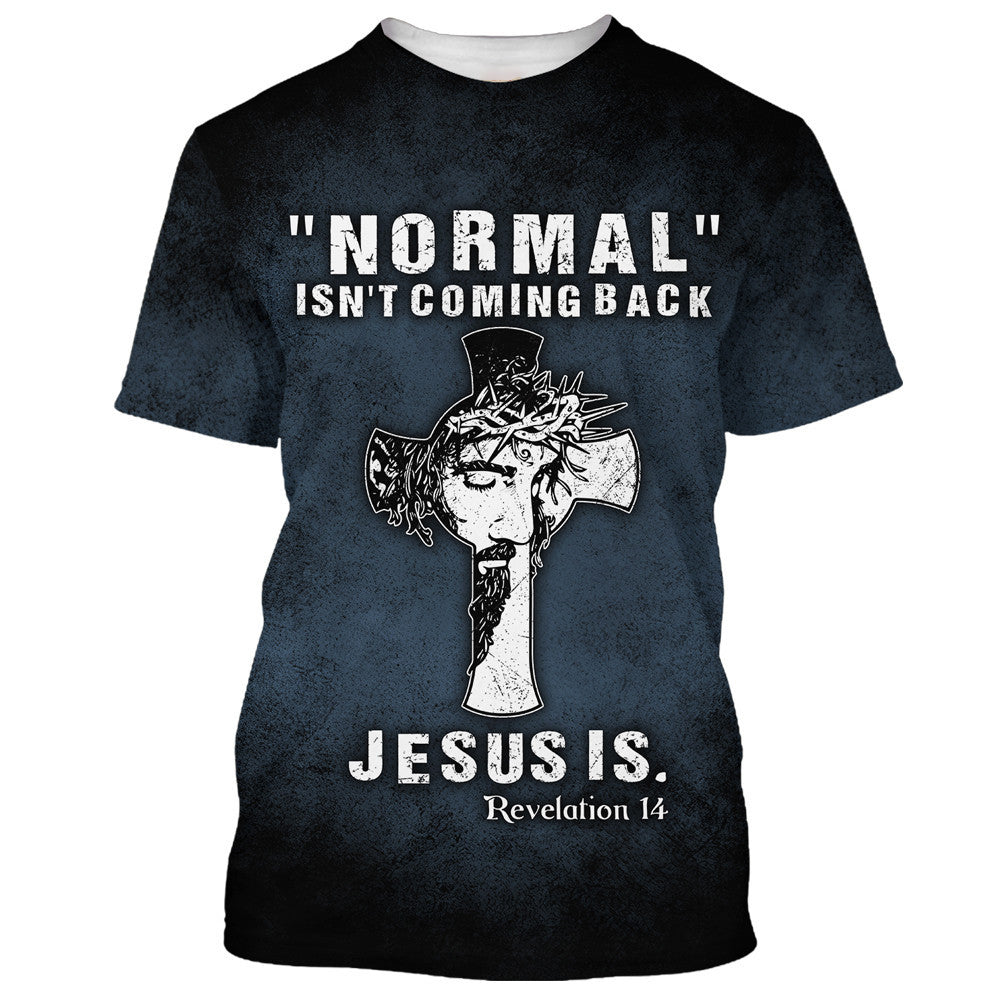 Normal Isn't Coming Back Jesus Is 3D All Over Printed Shirt for Men and Women
