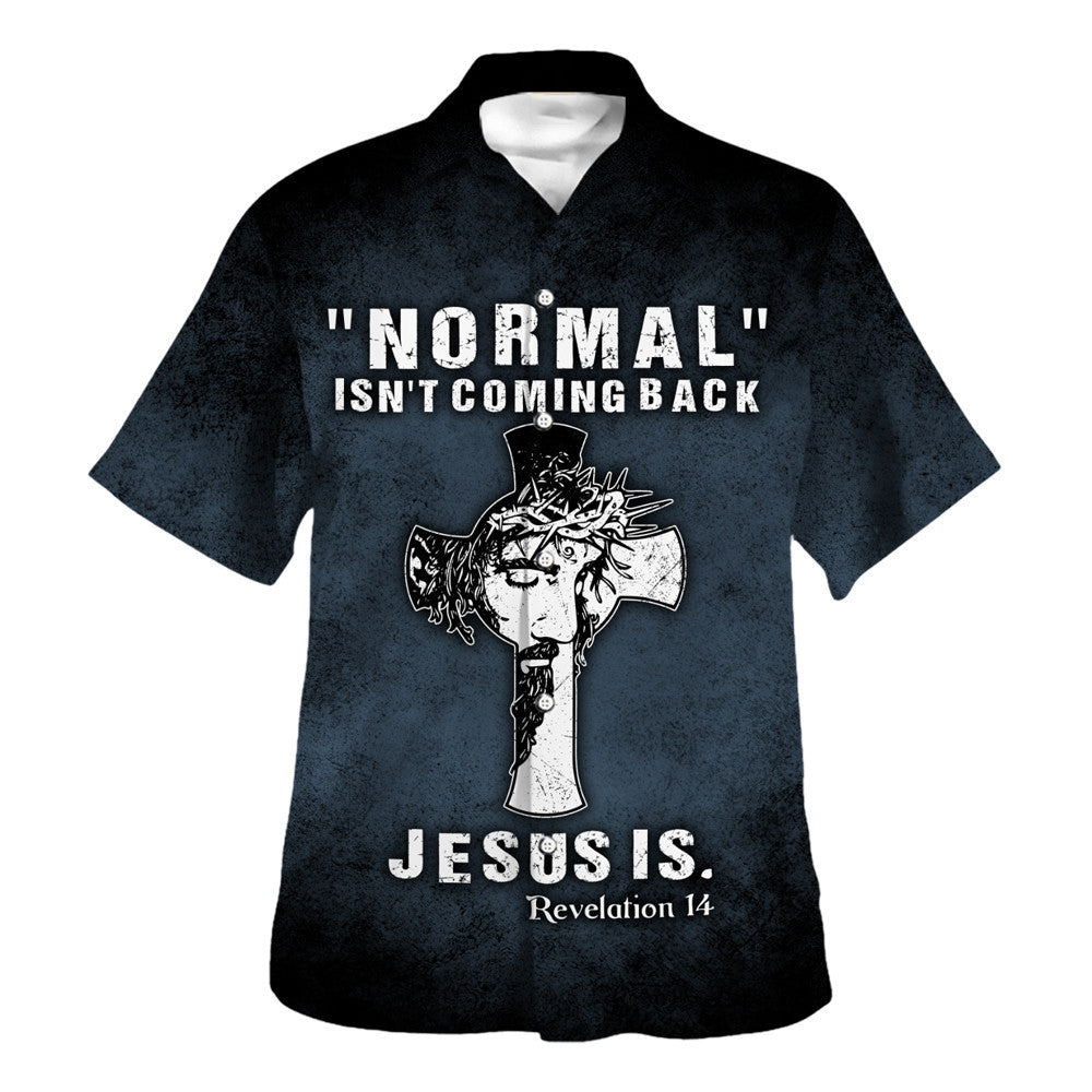 Normal Isn't Coming Back Jesus Is Hawaiian Shirt - Christian Hawaiian Shirt - Religious Hawaiian Shirts