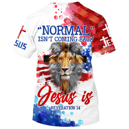 Normal Isn't Coming Back Jesus Is Lion Cross 3d T-Shirts - Christian Shirts For Men&Women