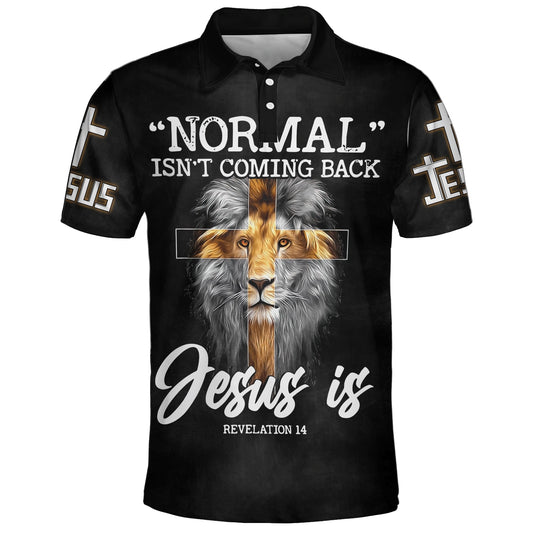 Normal Isn't Coming Back Jesus Picture Is Polo Shirt - Christian Shirts & Shorts