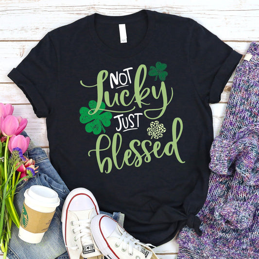 Not Lucky Just Blessed T Shirts For Women - Women's Christian T Shirts - Women's Religious Shirts