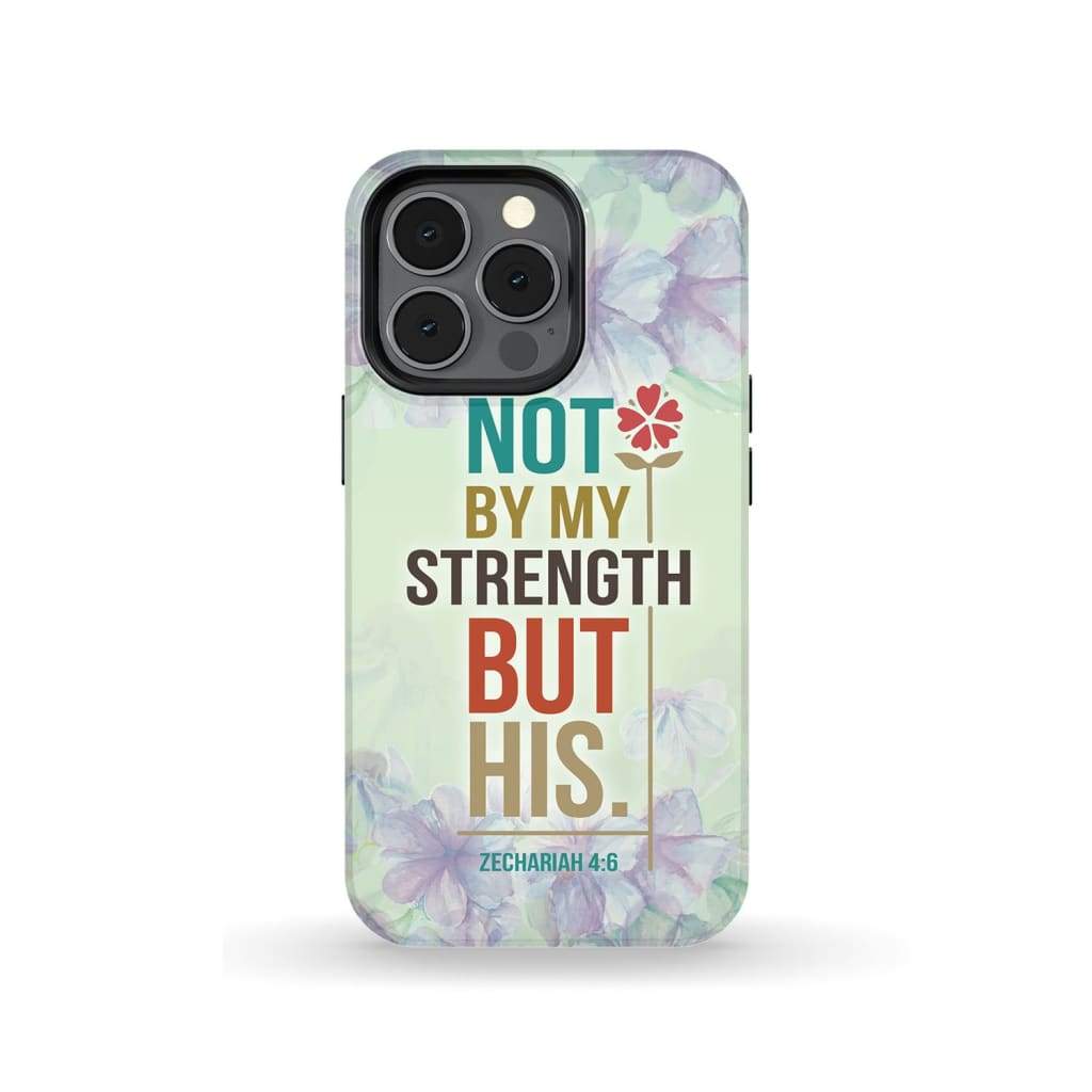Not By My Strength But His Zechariah 46 Bible Verse Phone Case - Scripture Phone Cases - Iphone Cases Christian
