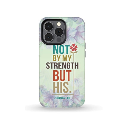 Not By My Strength But His Zechariah 46 Bible Verse Phone Case - Scripture Phone Cases - Iphone Cases Christian
