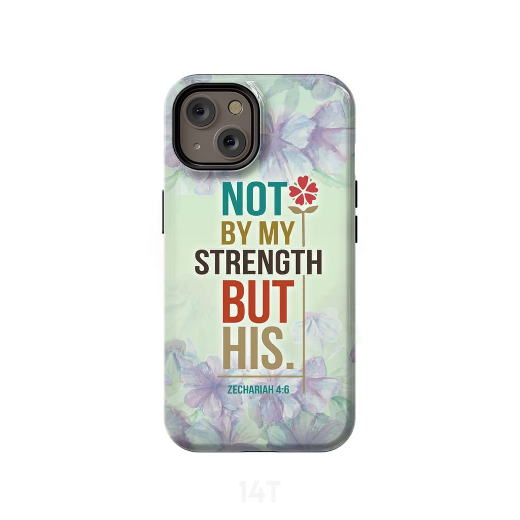 Not By My Strength But His Zechariah 46 Bible Verse Phone Case - Scripture Phone Cases - Iphone Cases Christian