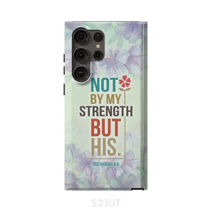 Not By My Strength But His Zechariah 46 Bible Verse Phone Case - Scripture Phone Cases - Iphone Cases Christian
