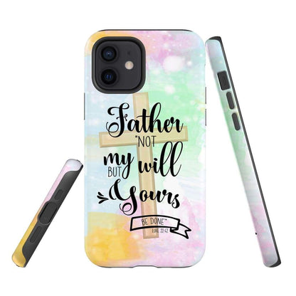 Not My Will But Yours Be Done Luke 2242 Bible Verse Phone Case - Scripture Phone Cases - Iphone Cases Christian