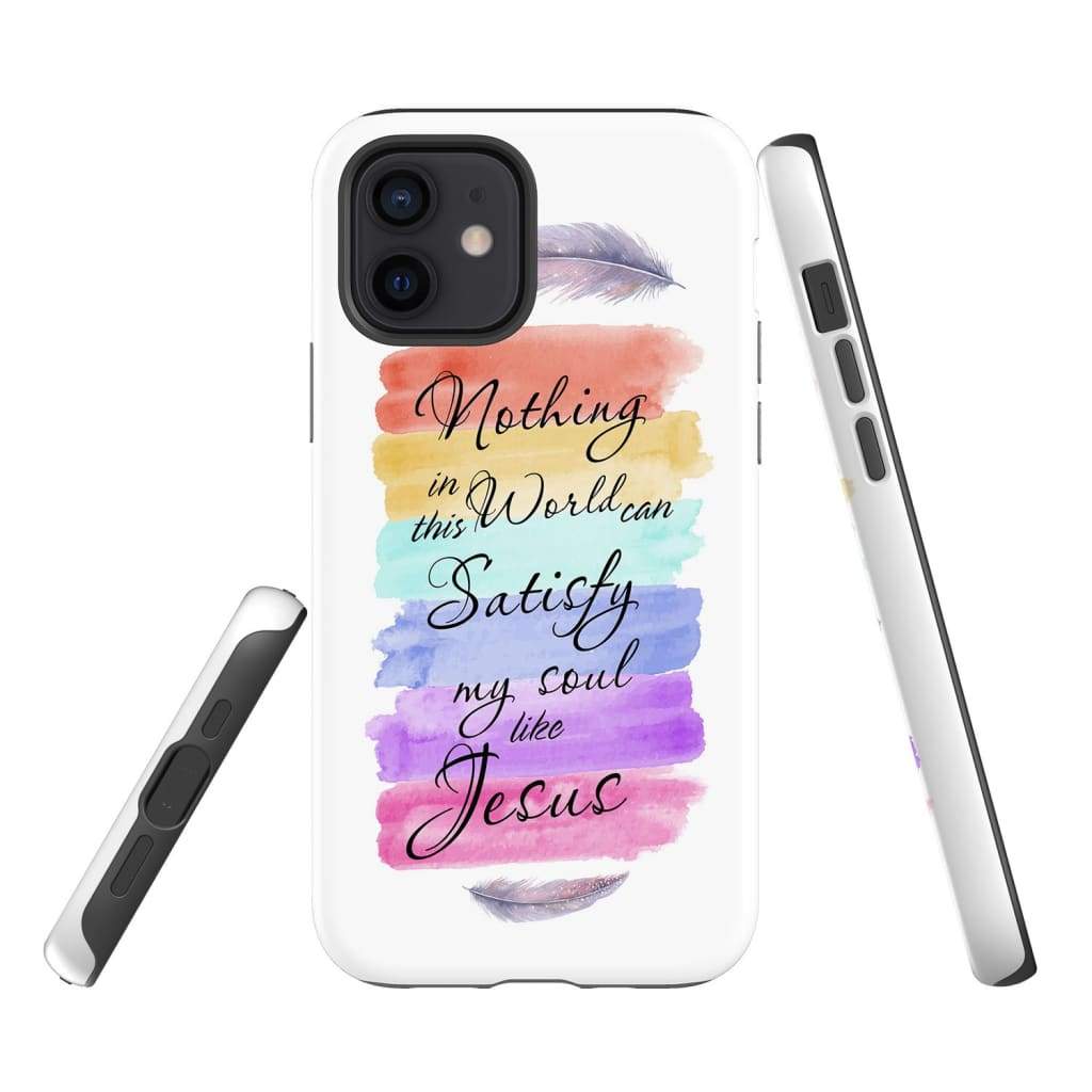 Nothing In This World Can Satisfy My Soul Like Jesus Phone Case Christian Phone Cases
