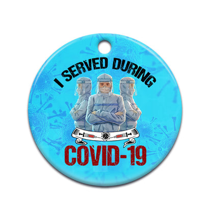 Nurse I Served 2 Ceramic Circle Ornament - Decorative Ornament - Christmas Ornament