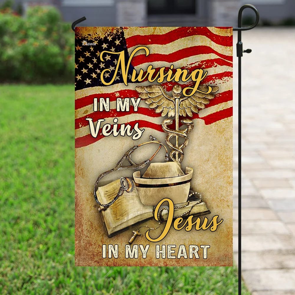 Nurse Nursing In My Veins Jesus In My Heart House Flags - Christian Garden Flags - Outdoor Christian Flag