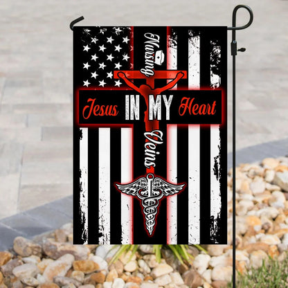 Nursing In My Veins Jesus In My Heart House Flags - Christian Garden Flags - Outdoor Christian Flag