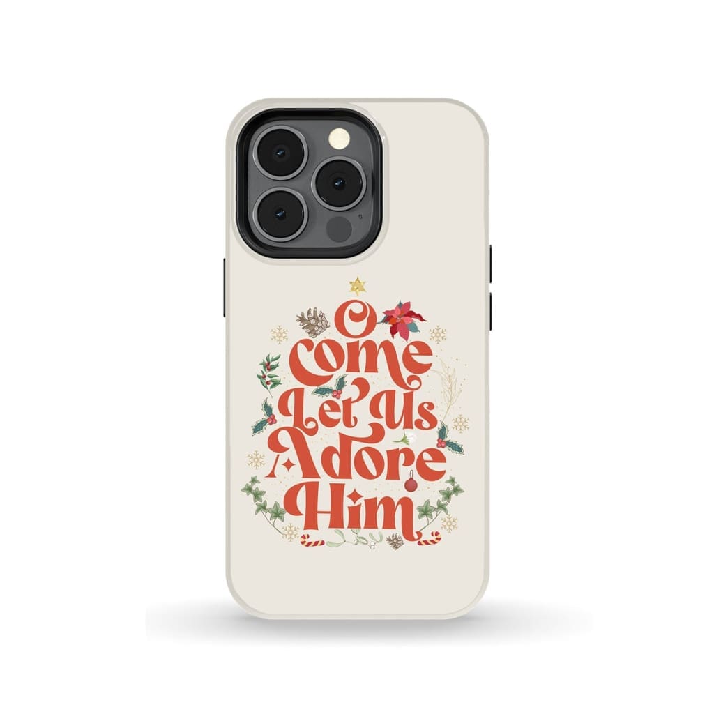 O Come Let Us Adore Him Christmas Leaf Phone Case - Inspirational Bible Scripture iPhone Cases